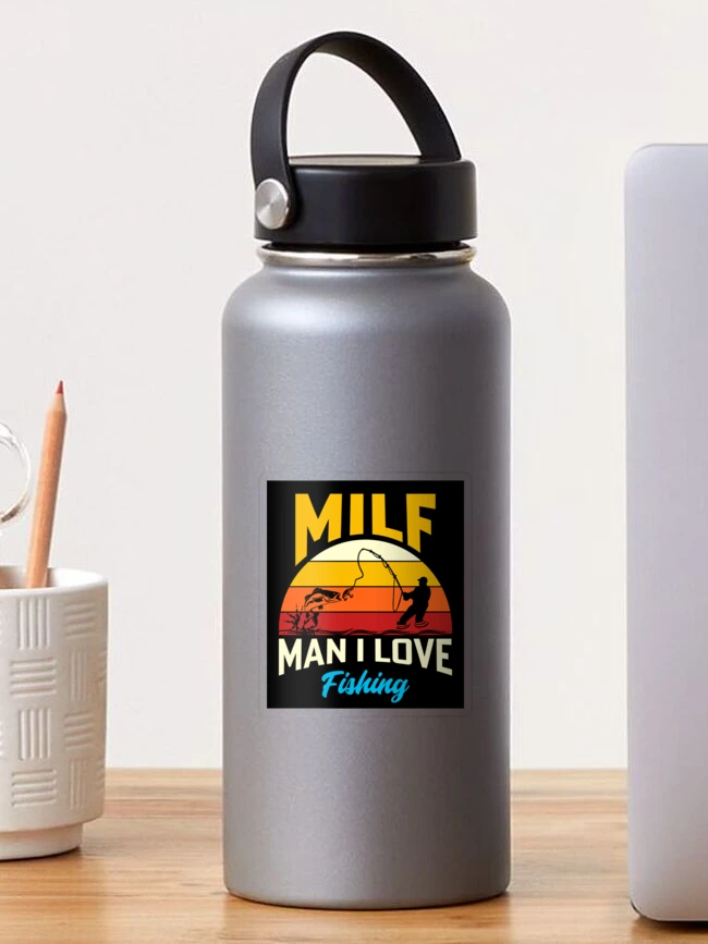 Man I Love Fishing Stickers - 2 Pack of 3 Stickers - Waterproof Vinyl for  Car, Phone, Water Bottle, Laptop - Milf Decals (2-Pack)