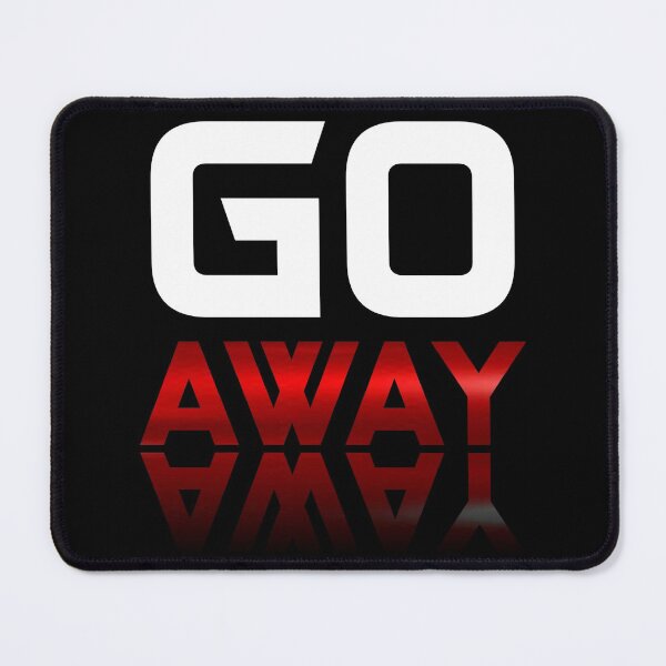 Item preview, Go Away designed and sold by Tshirtstory.