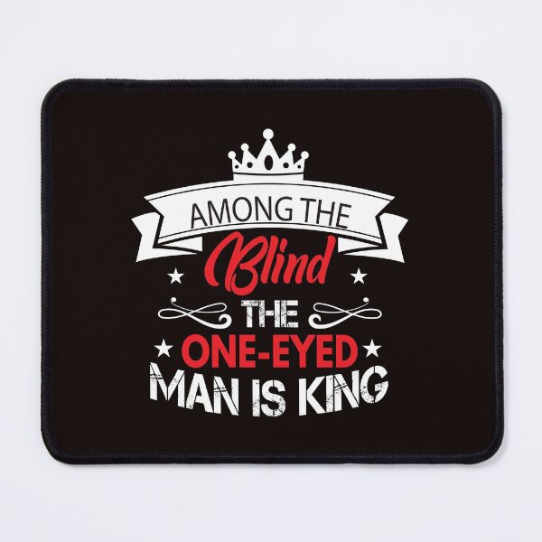Item preview, Among The Blind The One-eyed man Is King designed and sold by wide26.
