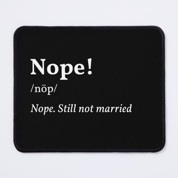 Item preview, Nope!! Still not married designed and sold by Darisset.