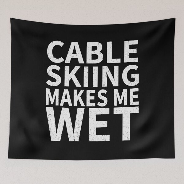Item preview, Cable Skiing Makes Me wet |Cable Skiing Sports water designed and sold by YAHIA-14.