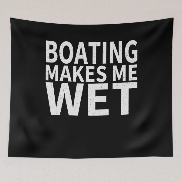 Item preview, Boating Makes Me wet Boating Sports water designed and sold by YAHIA-14.