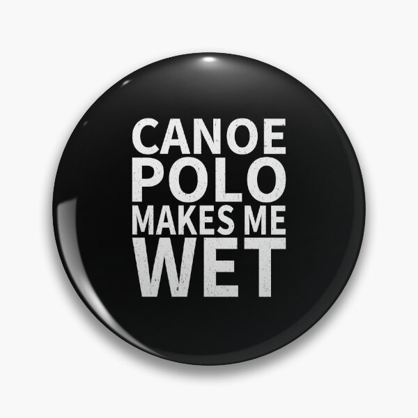Item preview, Canoe Polo Makes Me wet Canoe Polo Sports water designed and sold by YAHIA-14.