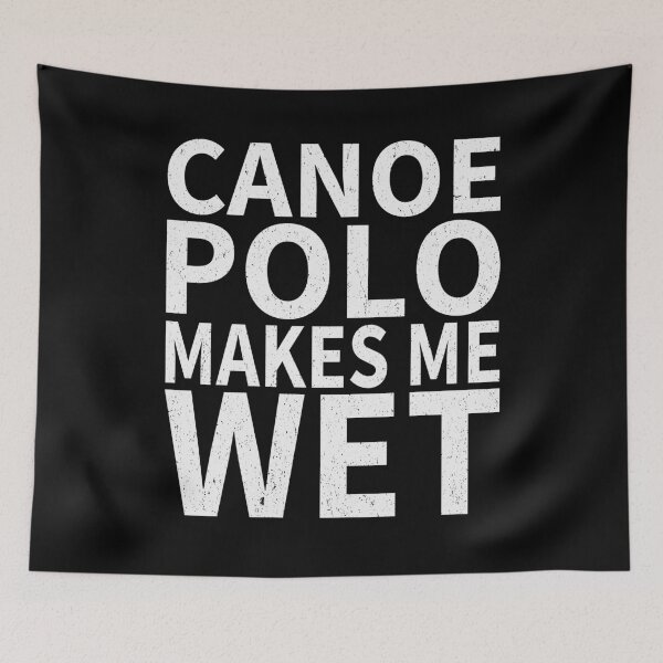Item preview, Canoe Polo Makes Me wet Canoe Polo Sports water designed and sold by YAHIA-14.
