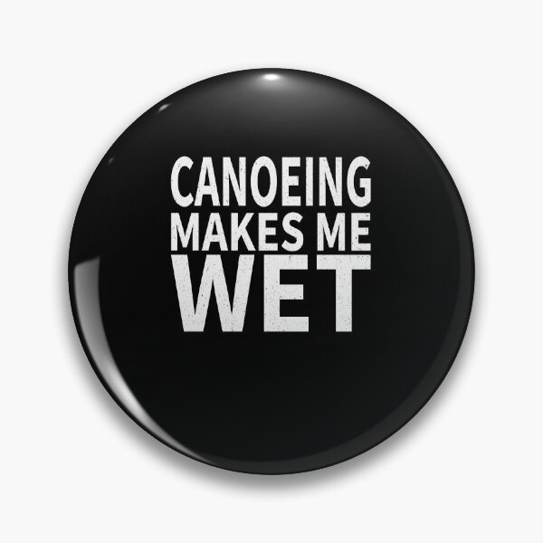 Item preview,  Canoeing Makes Me wet | Canoeing Sports water designed and sold by YAHIA-14.