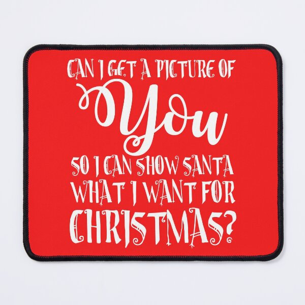 Item preview, Can I get a picture of you so I can show Santa what I want for Christmas? designed and sold by Capiral Bucketlist.