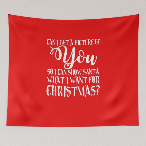 Item preview, Can I get a picture of you so I can show Santa what I want for Christmas?  designed and sold by Capiral Bucketlist.