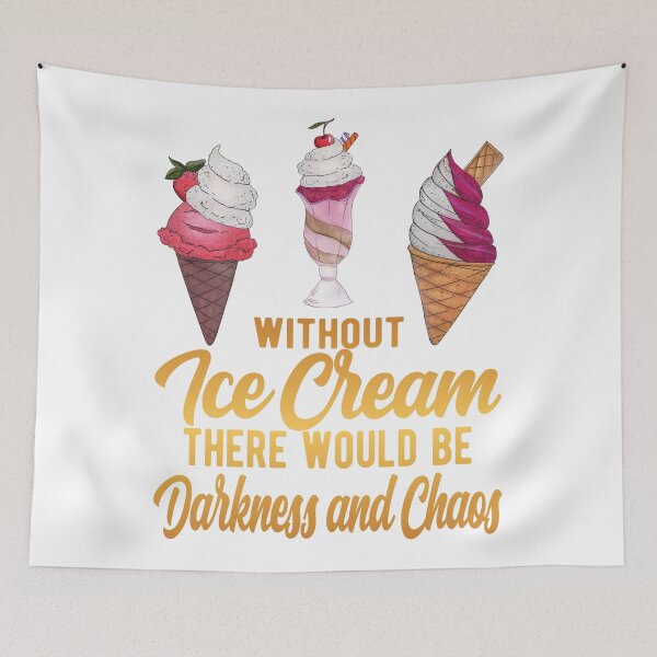 Item preview, Without Ice Cream There Would Be Darkness And Chaos designed and sold by samah82.