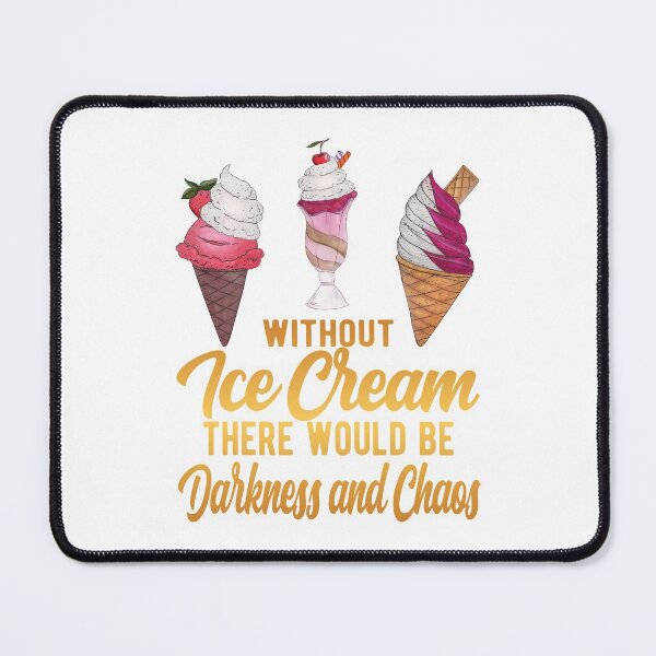 Item preview, Without Ice Cream There Would Be Darkness And Chaos designed and sold by samah82.