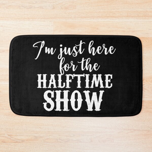 Item preview, Copie de Im Just Here For The Halftime Show designed and sold by beefrancky.