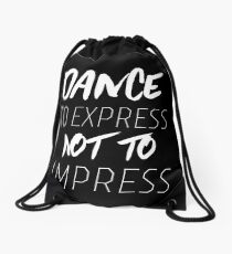 Dance to Express Not to Impress Drawstring Bag