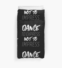 Dance to Express Not to Impress Duvet Cover