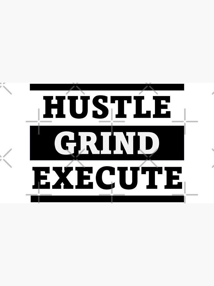 "Hustle Grind Execute, Inspirational, Quote, Entrepreneur, Motivational