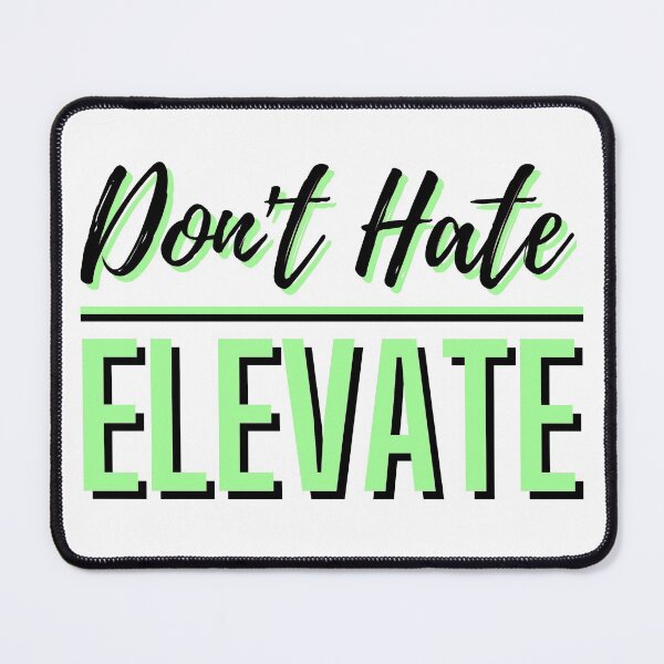 Item preview, Dont Hate Elevate 3 designed and sold by ThreadsByCampion.