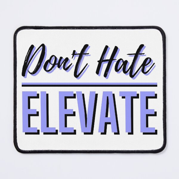 Item preview, Dont Hate Elevate 2 designed and sold by ThreadsByCampion.