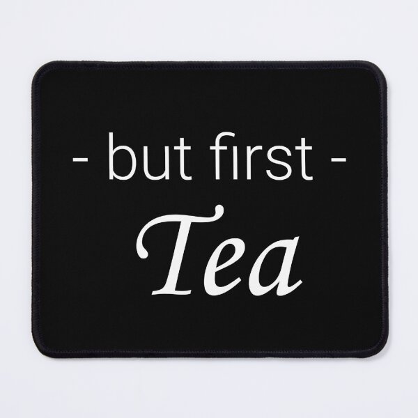 Item preview, Black But First Tea Design for Tea Fans designed and sold by ToATeaGifts.
