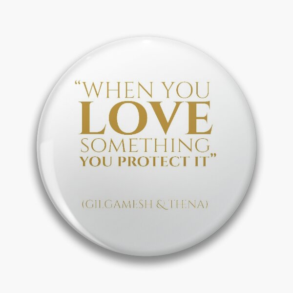 Item preview, When you Love something, You Protect it, Gilgamesh Quotes designed and sold by Random  Fandom.