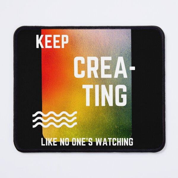 Item preview, Keep creating like no one's watching  designed and sold by PacePoint.