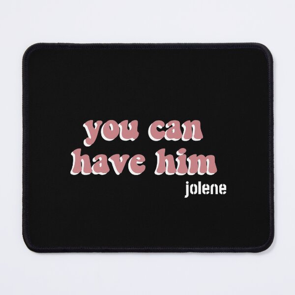 Item preview, Copy of Copy of Copy of Jolene You Can Have Him designed and sold by FalconPie.
