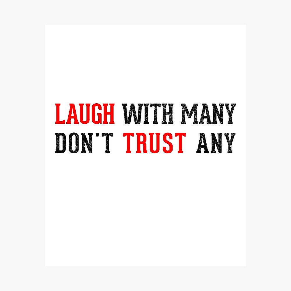 motivation quote : LAUGH WITH MANY DON'T TRUST ANY 