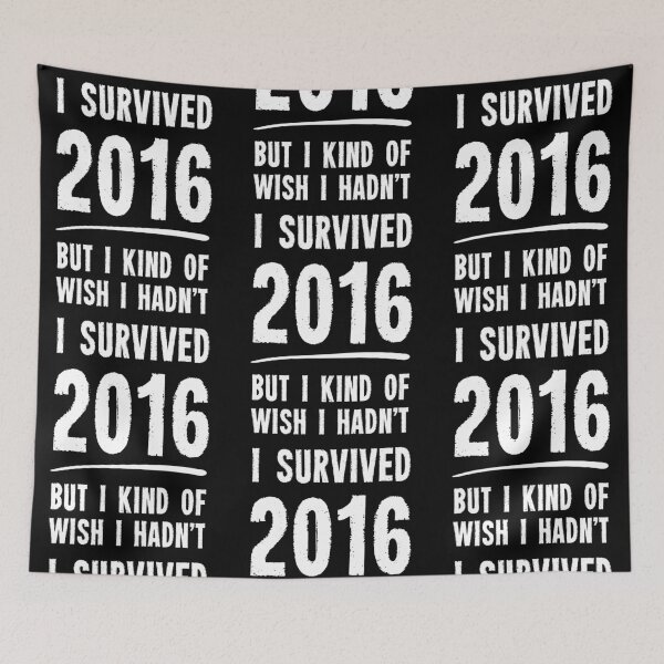 Item preview, I Survived 2016 But I Kind Of Wish I Hadn't designed and sold by Yipptee Shirts.