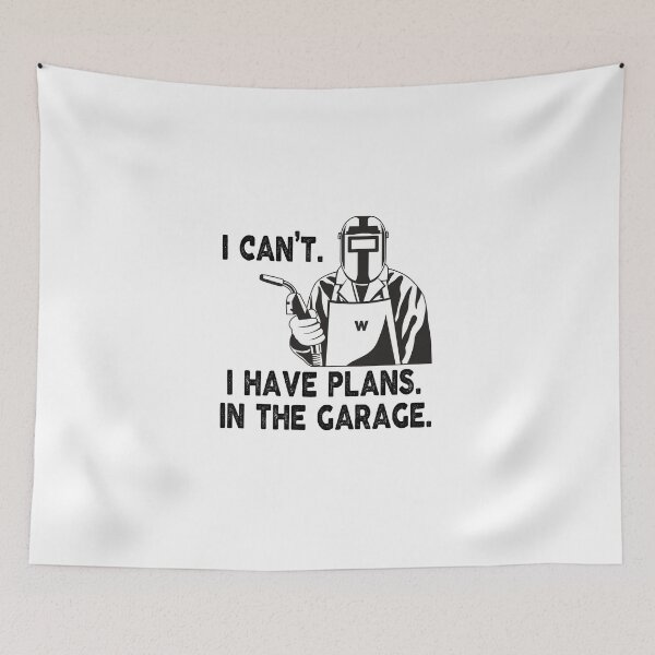 Item preview, welding I Can't I Have Plans In The Garage funny sarcastic offended saying gift   Birthday Meme Girlfriend boyfriend designed and sold by joygift369.