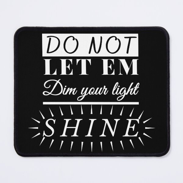 Item preview, Dont Let Em Dim Your Light. SHINE 2 BE designed and sold by ThreadsByCampion.