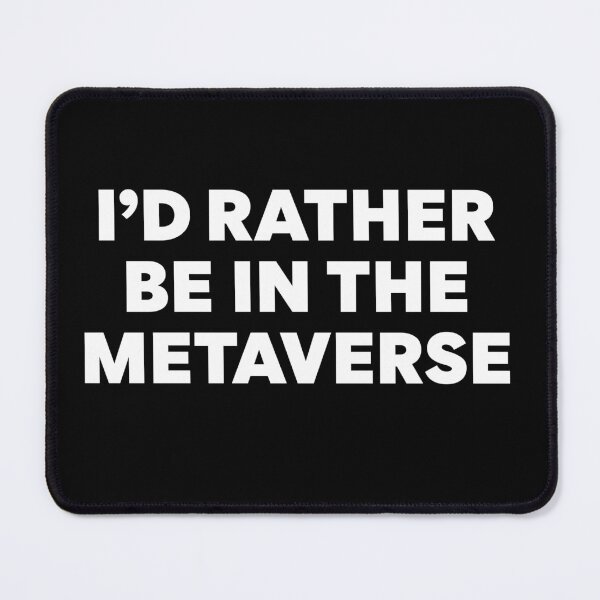 Item preview, Metaverse 2.0 | I'd rather be in the metaverse designed and sold by nicgfx.