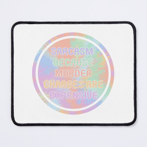 Item preview, Sarcasm: because murder charges are expensive designed and sold by LOZ709.