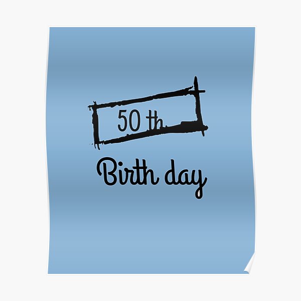 Posters Sur Le Theme 50 E Anniversaire Redbubble