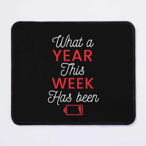Item preview, What A Year This Week Has Been, After A Long Work Study Week, Low Battery, Christmas Gift designed and sold by ItsRyn.