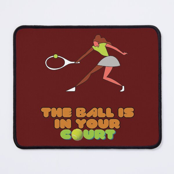 Item preview, The Ball Is In Your Court designed and sold by StoneBluePlanet.