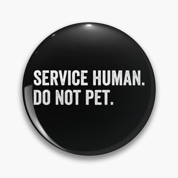 Item preview, Service Human Do Not Pet designed and sold by HorizonDesignz.