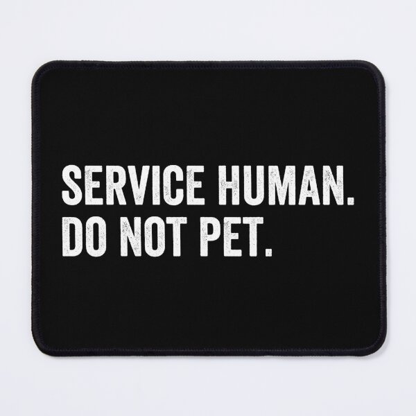Item preview, Service Human Do Not Pet designed and sold by HorizonDesignz.