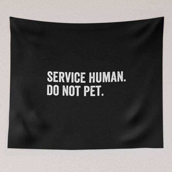 Item preview, Service Human Do Not Pet designed and sold by HorizonDesignz.