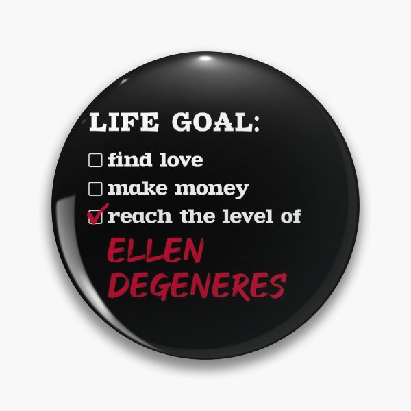Item preview, Life goal - Ellen DeGeneres designed and sold by 2Girls1Shirt.