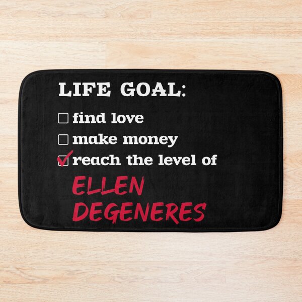 Item preview, Life goal - Ellen DeGeneres designed and sold by 2Girls1Shirt.