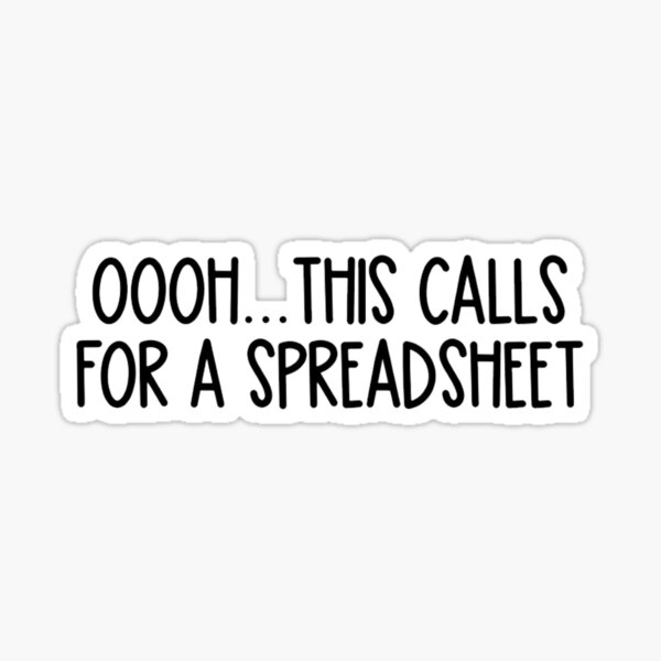 This Calls For A Spreadsheet Sticker