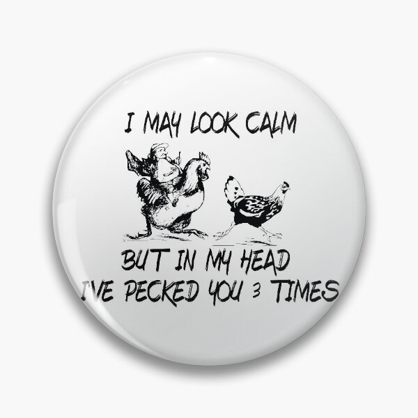 Item preview, I May Look Calm But In My Head I've Pecked You 3 Times designed and sold by designer-shop.