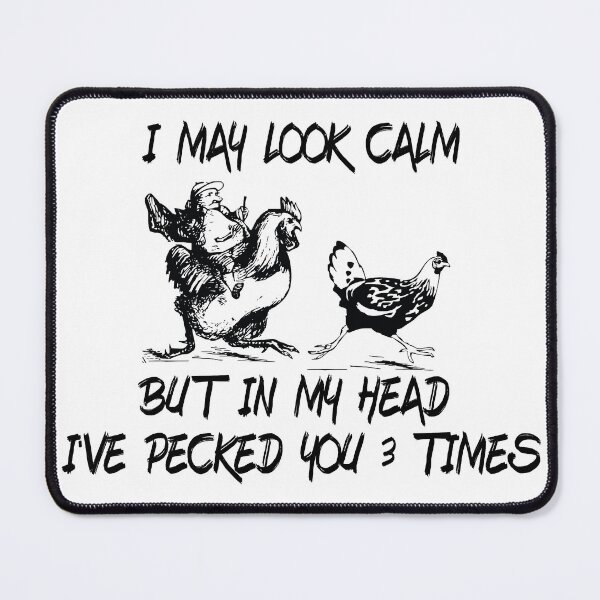 Item preview, I May Look Calm But In My Head I've Pecked You 3 Times designed and sold by designer-shop.
