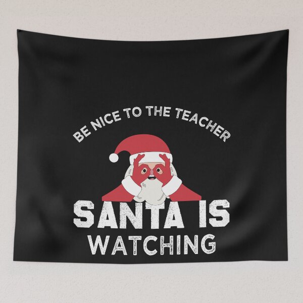Item preview, Be Nice To The Teacher Santa Is Watching Kids Santa designed and sold by ACHRAF877.