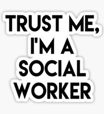 Trust me I'm a social worker Sticker