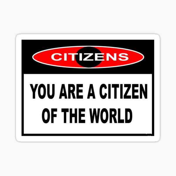 citizens-you-are-a-citizen-of-the-world-sticker-for-sale-by