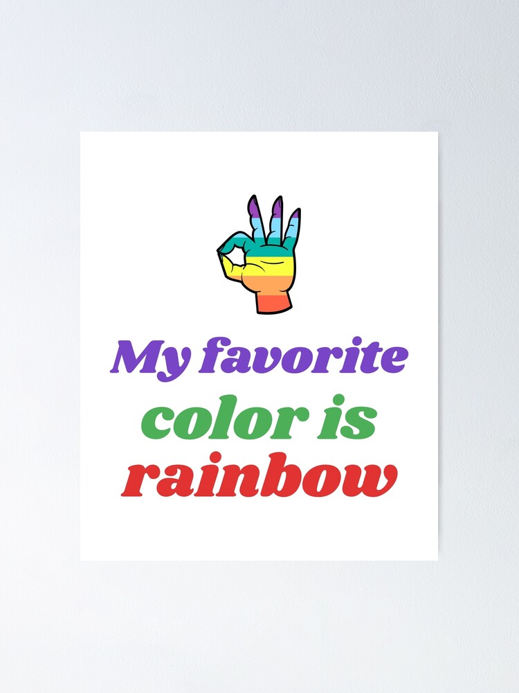 "My favorite Color is Rainbow" Poster for Sale by Dim0107 Redbubble