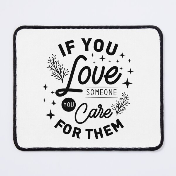 Item preview, If You Love Someone You Care for Them-valentines day 2022 designed and sold by Hartics.