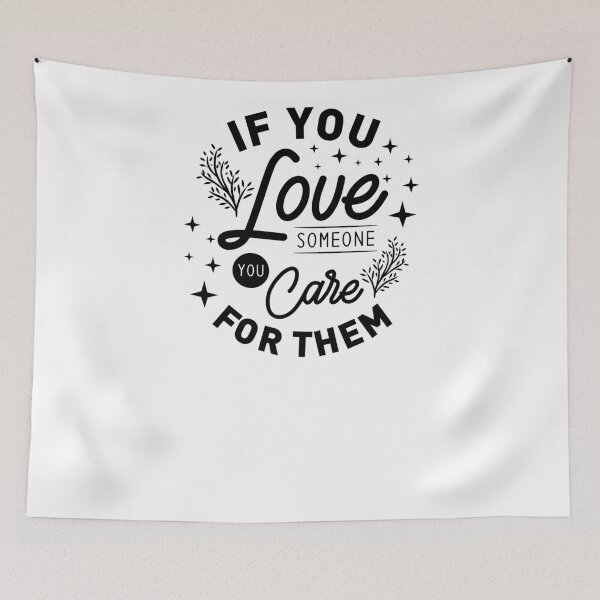 Item preview, If You Love Someone You Care for Them-valentines day 2022 designed and sold by Hartics.