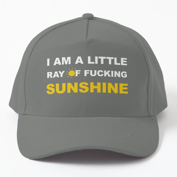 I am a little ray of fucking sunshine Baseball Cap