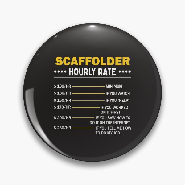 Item preview, Scaffolding Hourly Rate Scaffold Art For Scaffolder designed and sold by MrEddie10.