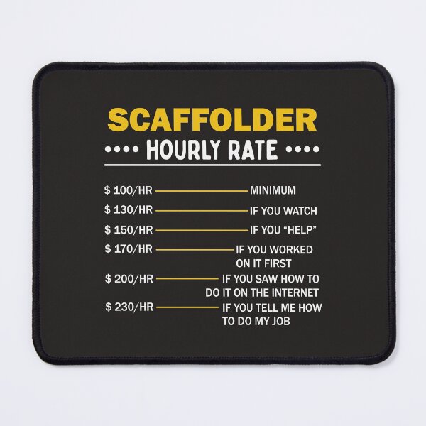 Item preview, Scaffolding Hourly Rate Scaffold Art For Scaffolder designed and sold by MrEddie10.