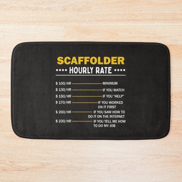 Item preview, Scaffolding Hourly Rate Scaffold Art For Scaffolder designed and sold by MrEddie10.